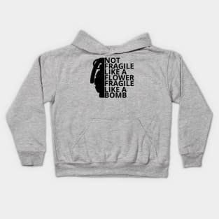 Not fragile like a flower fragile like a bomb Kids Hoodie